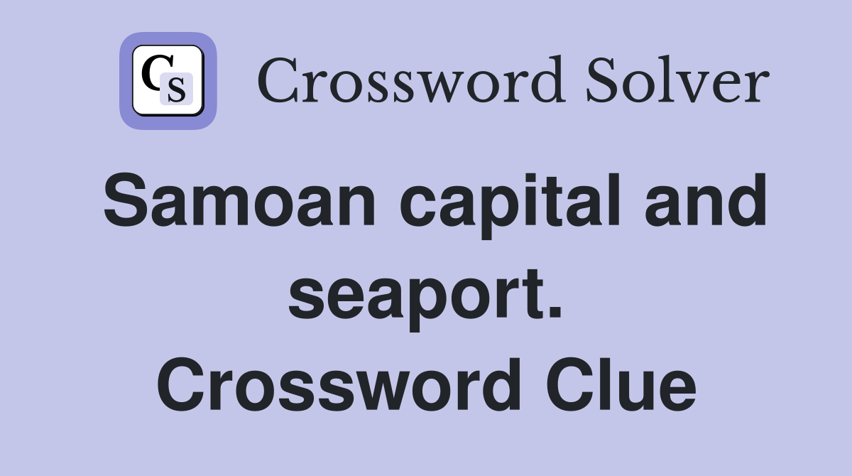 Samoan capital and seaport. Crossword Clue