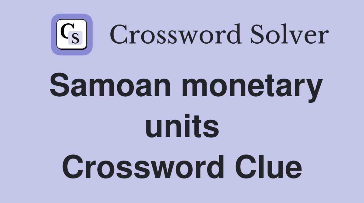Samoan monetary units Crossword Clue