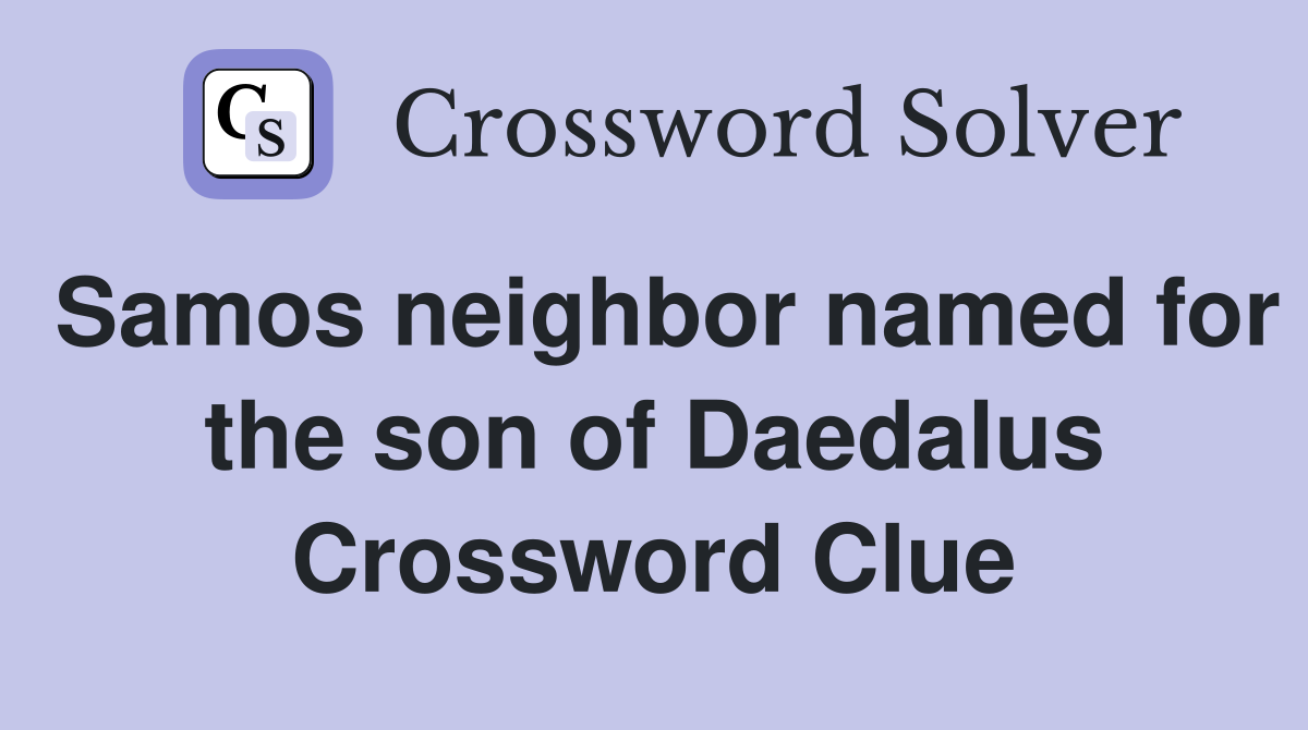 Samos neighbor named for the son of Daedalus Crossword Clue