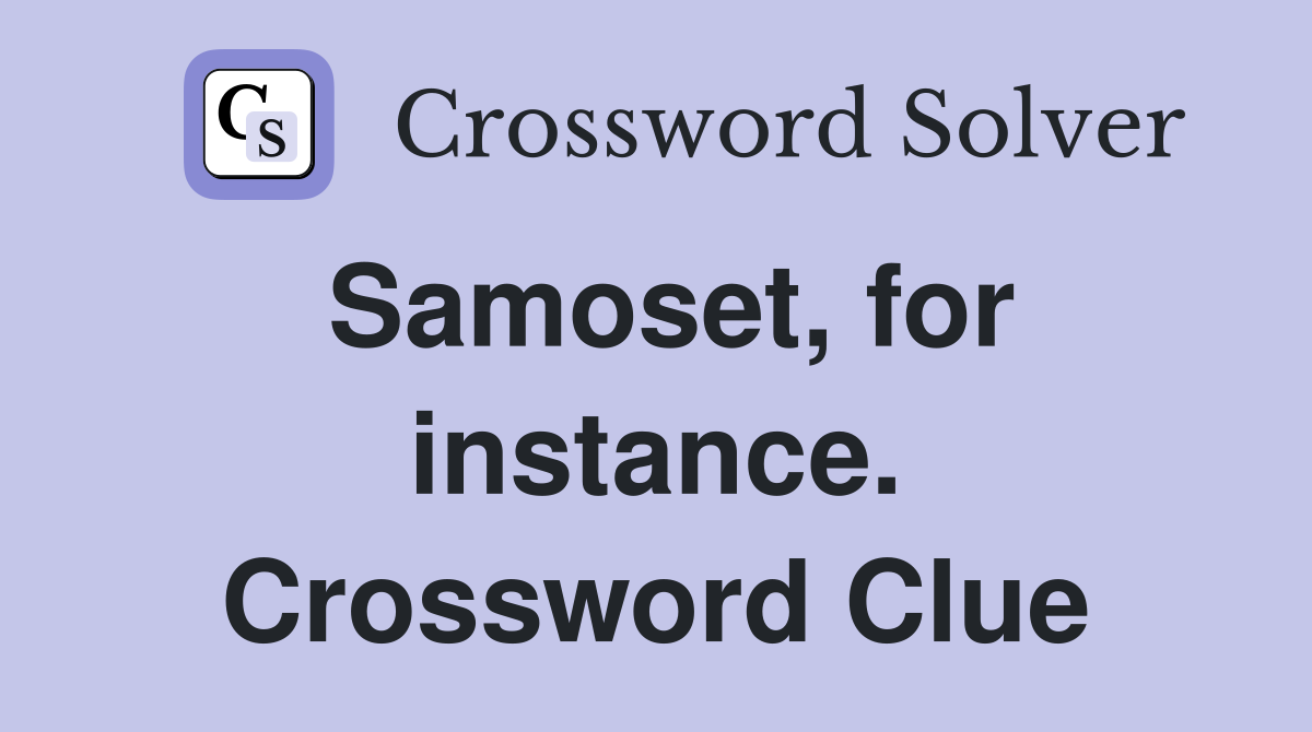 Samoset, for instance. Crossword Clue