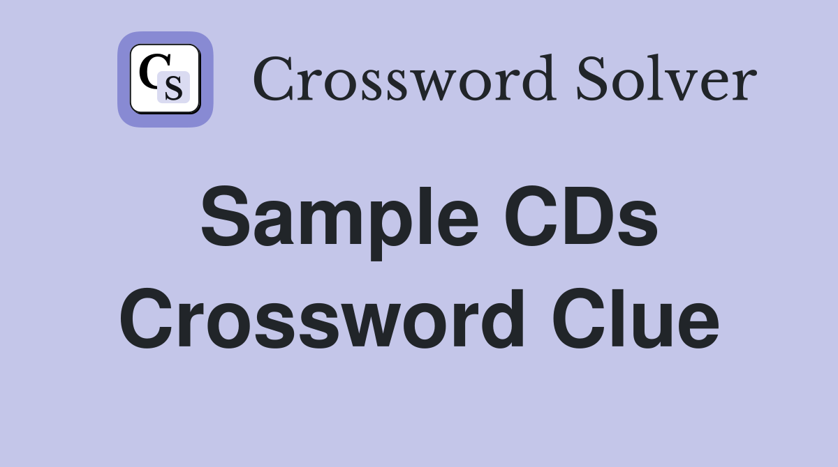 Sample CDs Crossword Clue