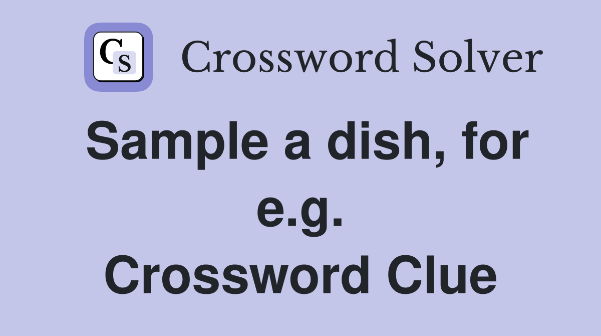 Sample a dish, for e.g. Crossword Clue