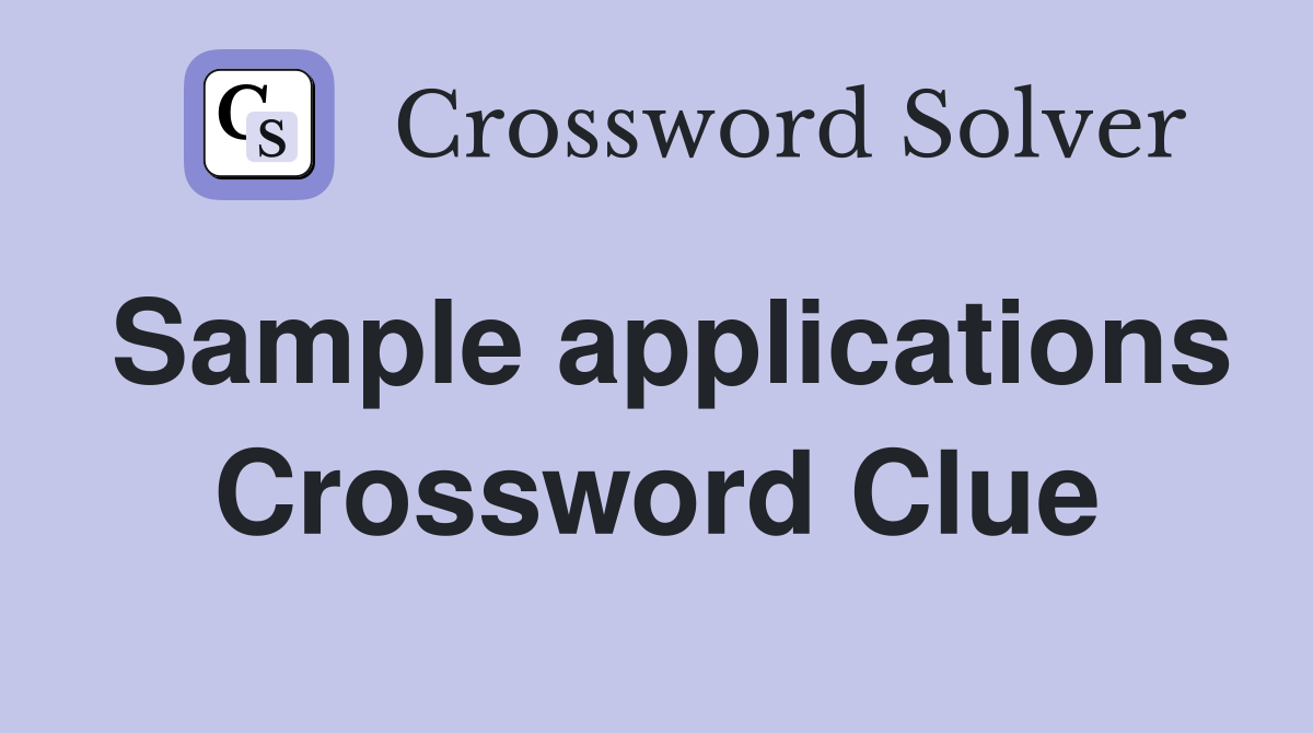 Sample applications Crossword Clue