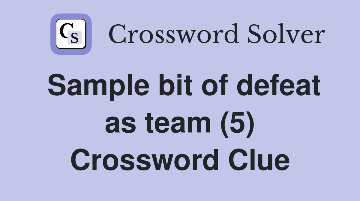 Sample bit of defeat as team (5) Crossword Clue