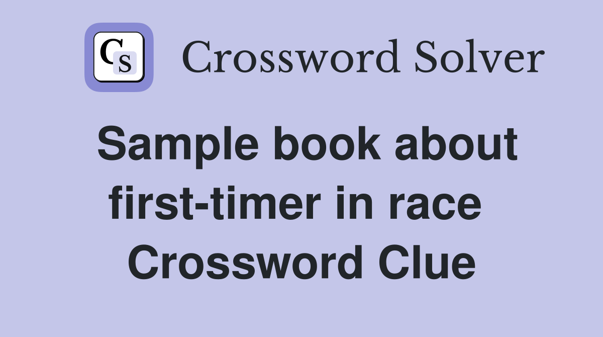 Sample book about first-timer in race  Crossword Clue