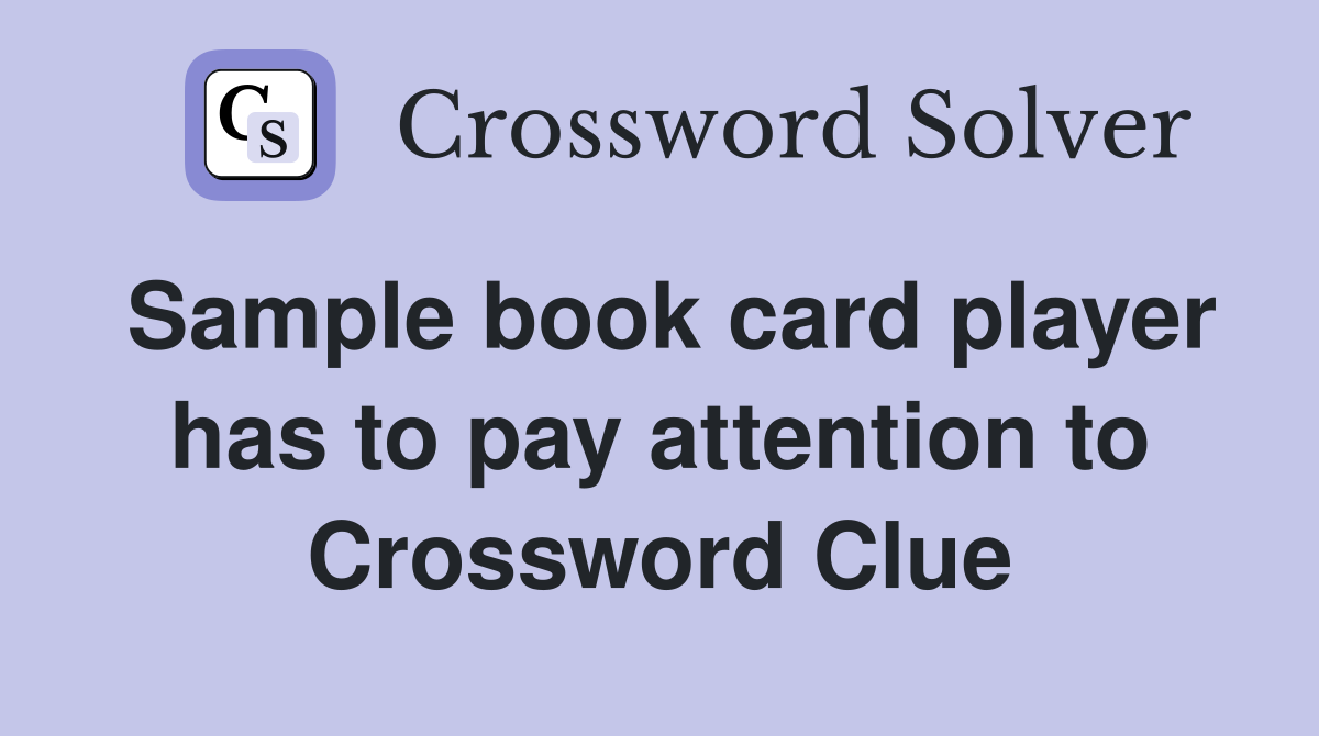 Sample book card player has to pay attention to Crossword Clue