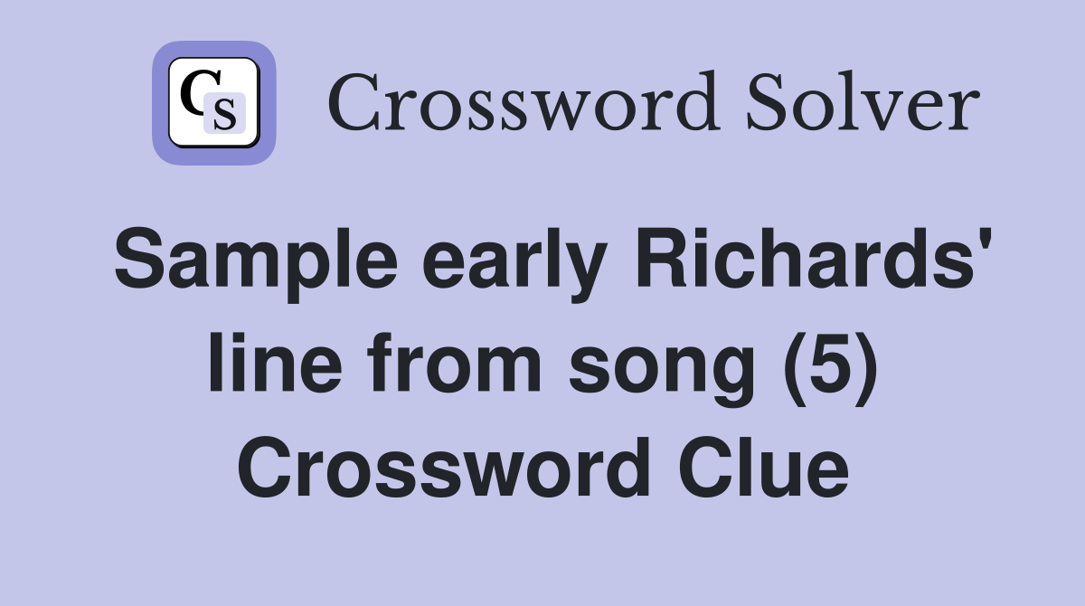 Sample early Richards' line from song (5) Crossword Clue
