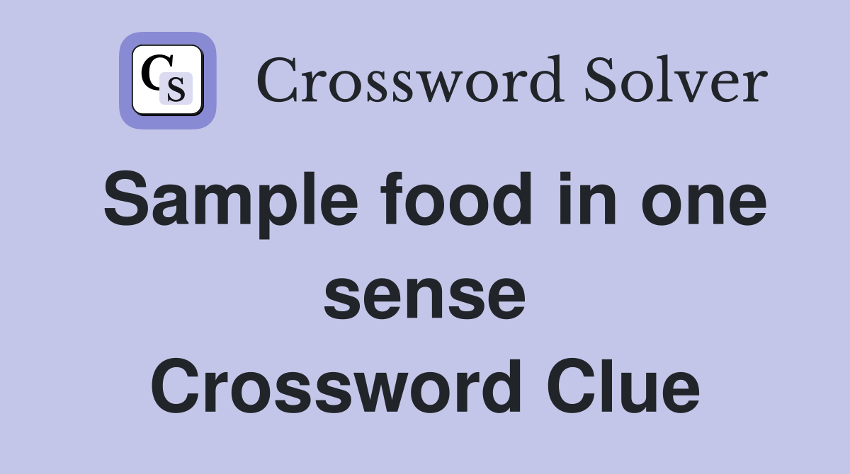 Sample food in one sense Crossword Clue