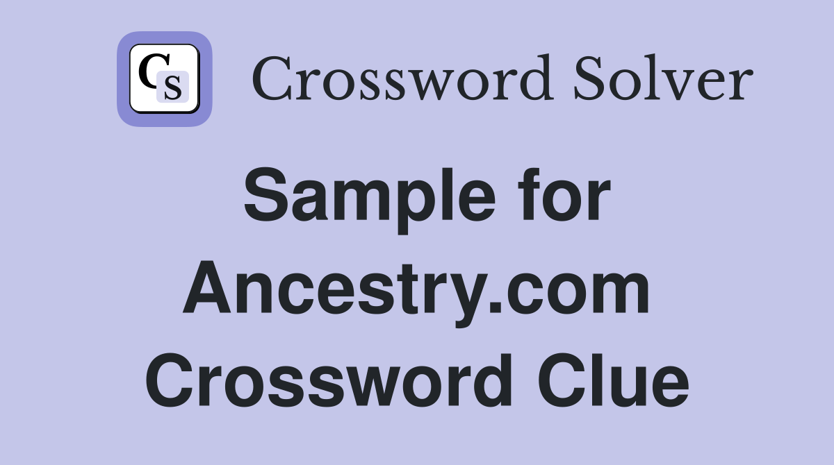 Sample for Ancestry.com Crossword Clue