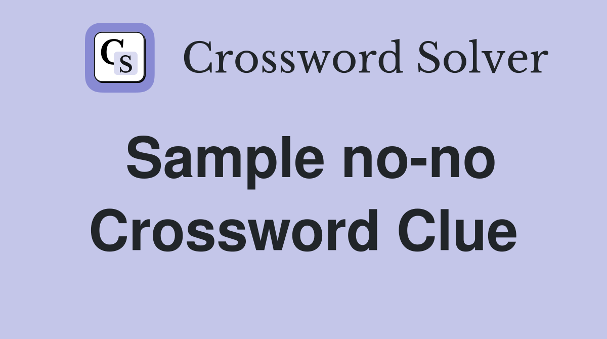 Sample no-no Crossword Clue