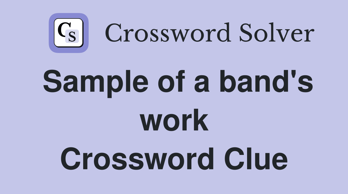 Sample of a band's work Crossword Clue
