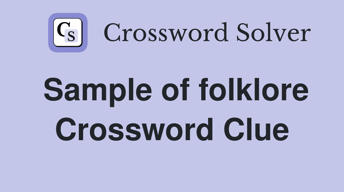 Sample of folklore Crossword Clue