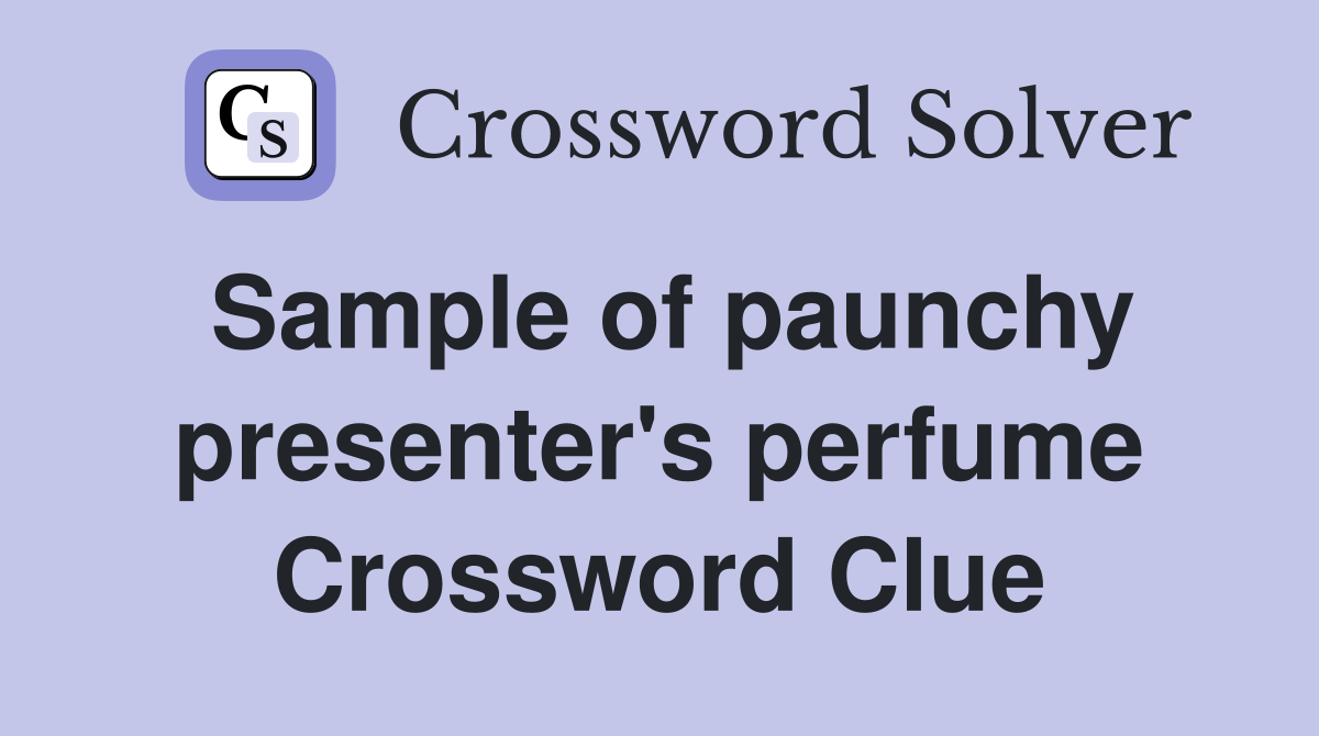 Sample of paunchy presenter's perfume Crossword Clue