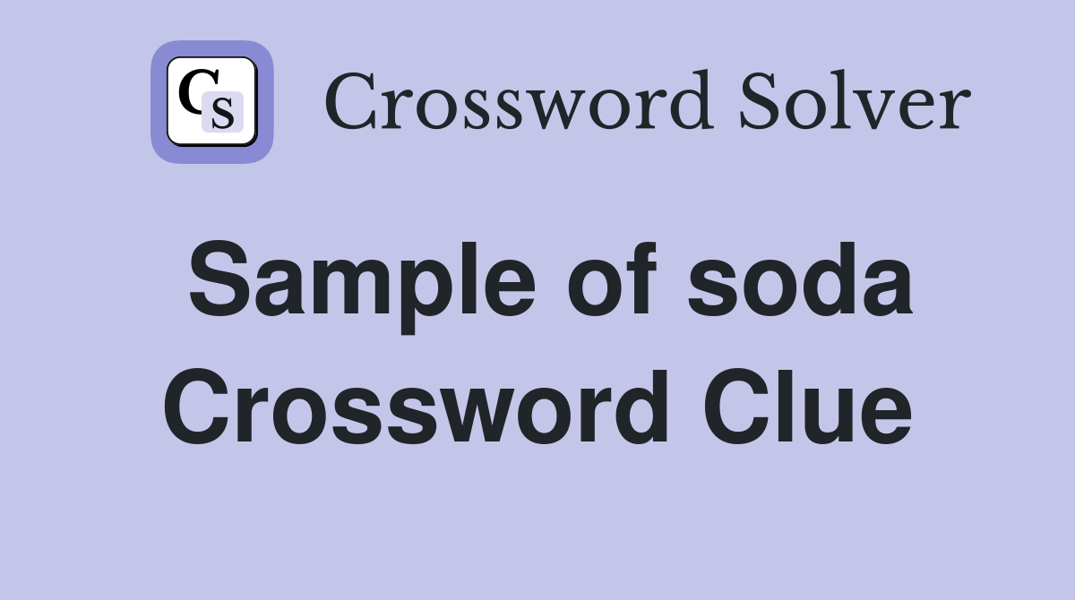 Sample of soda Crossword Clue