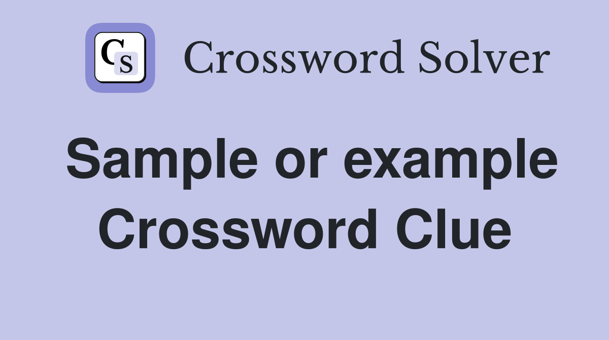 Sample or example Crossword Clue