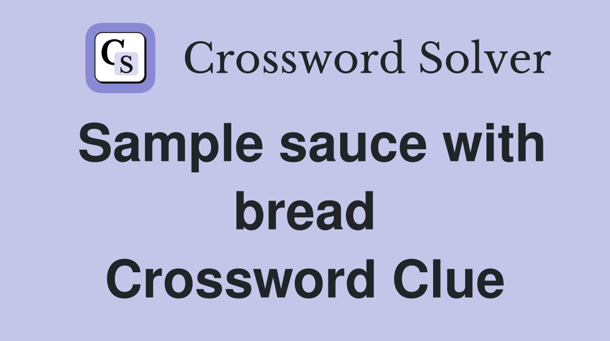 Sample sauce with bread Crossword Clue