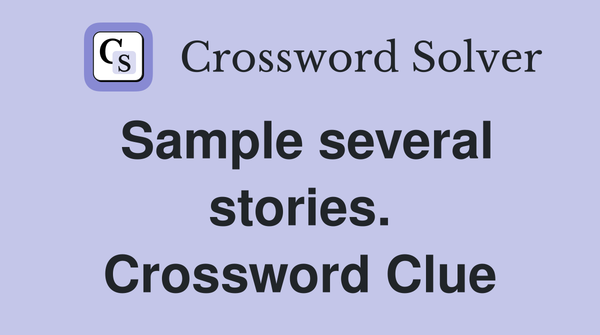Sample several stories. Crossword Clue
