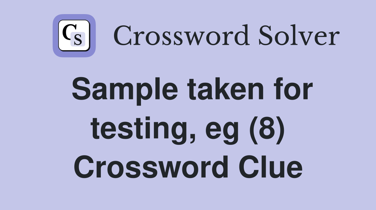 Sample taken for testing, eg (8) Crossword Clue
