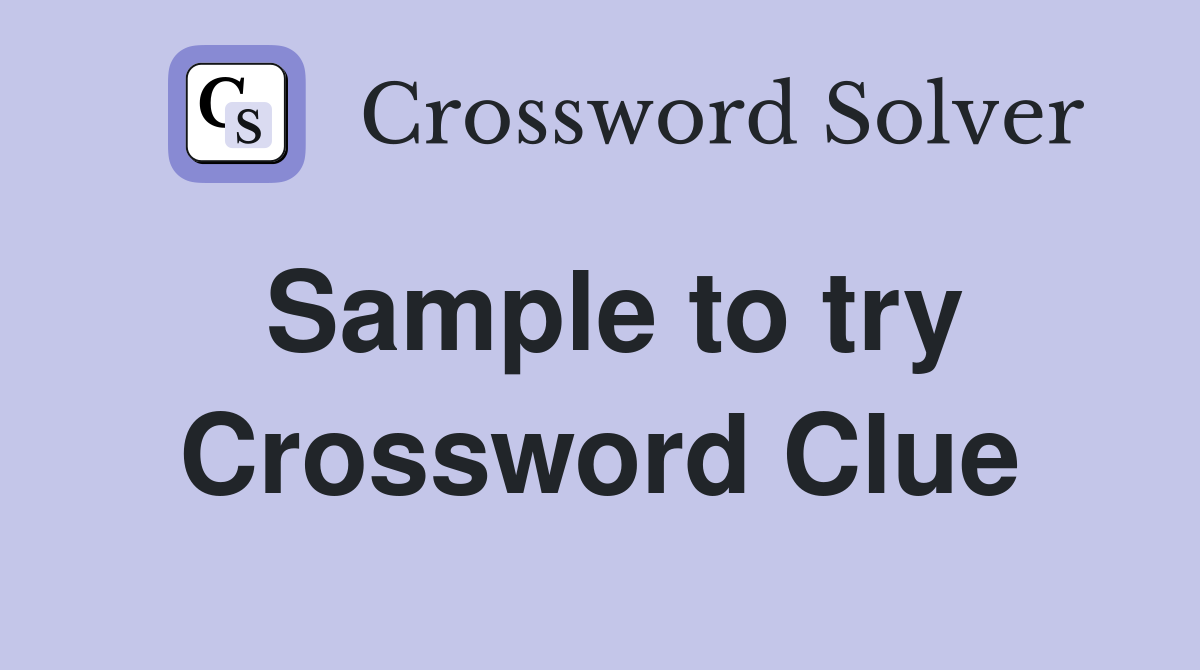 Sample to try Crossword Clue