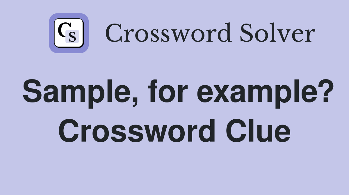 Sample, for example? Crossword Clue