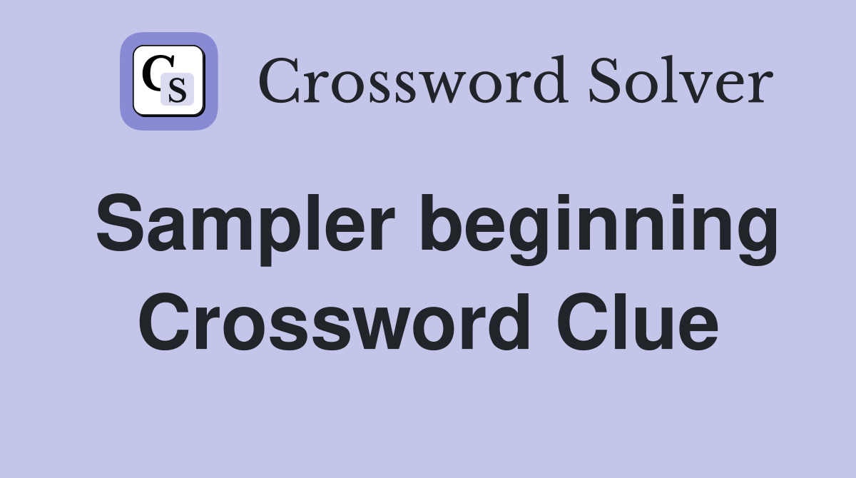 Sampler beginning Crossword Clue