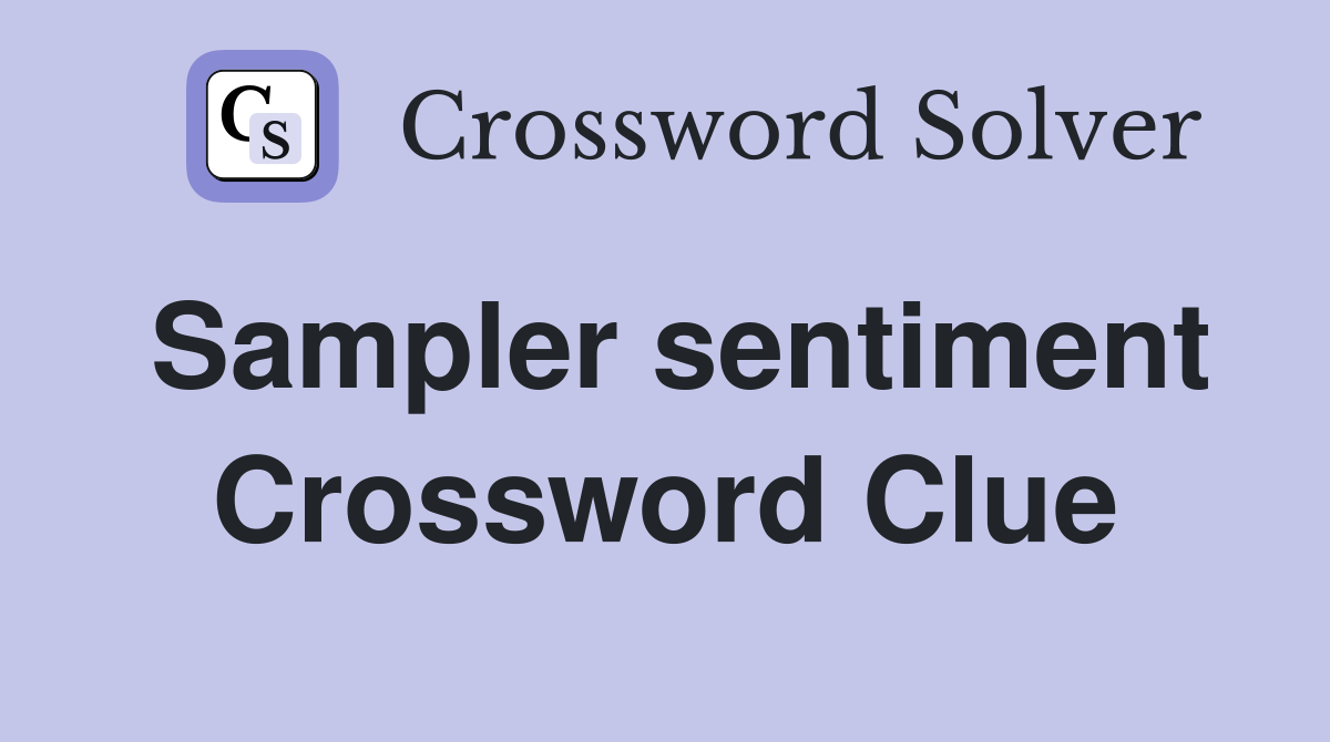 Sampler sentiment Crossword Clue