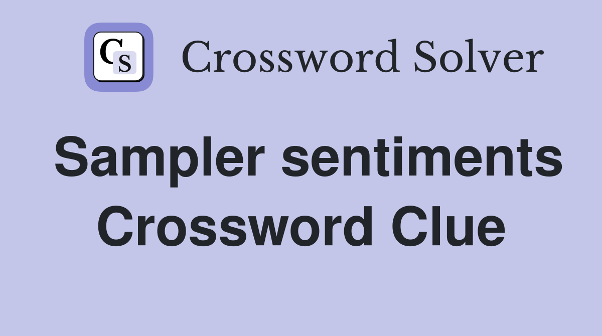 Sampler sentiments Crossword Clue