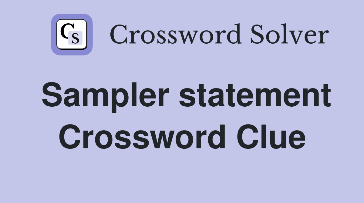 Sampler statement Crossword Clue