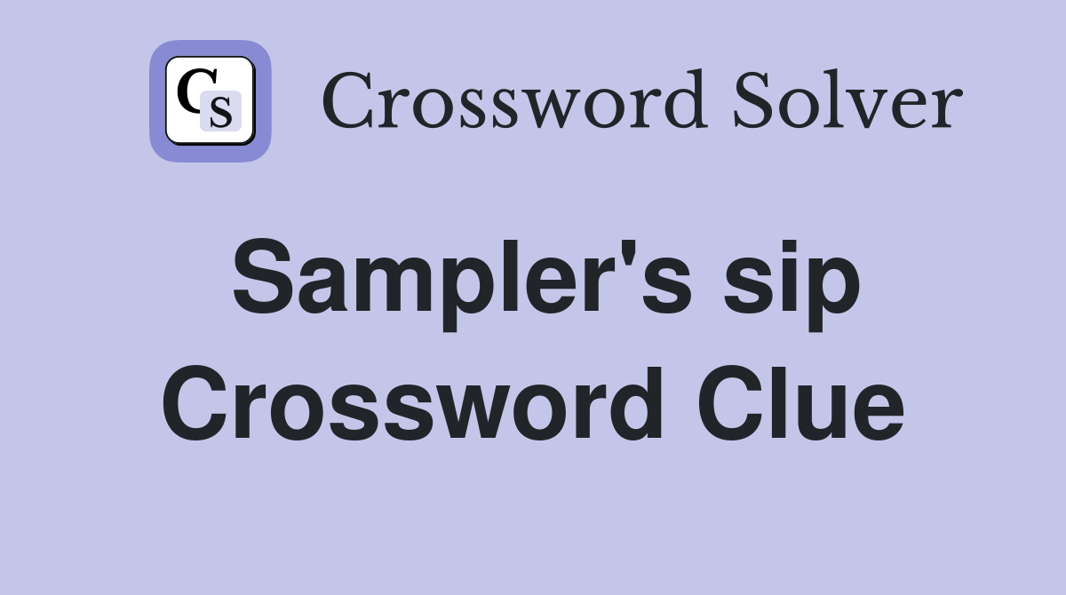 Sampler's sip Crossword Clue