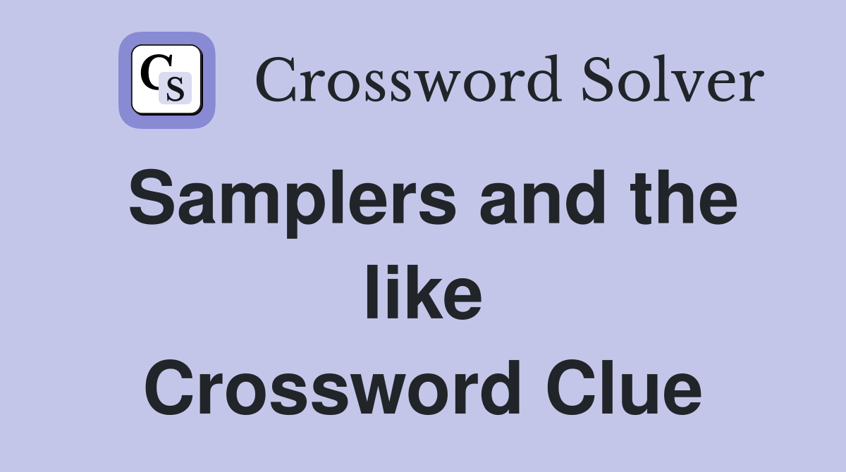 Samplers and the like Crossword Clue