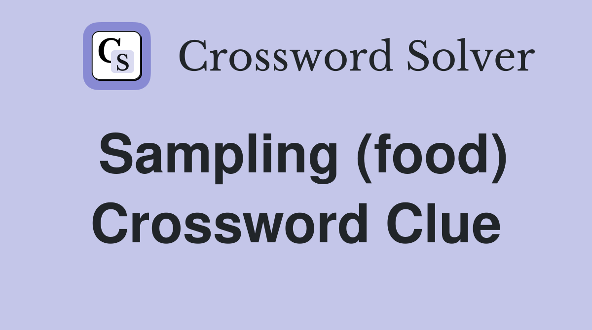 Sampling (food) Crossword Clue