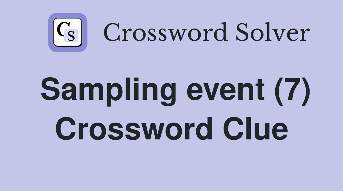 Sampling event (7) Crossword Clue