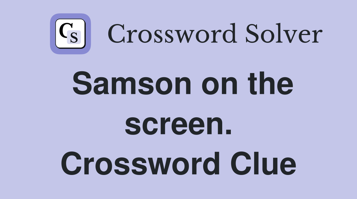 Samson on the screen. Crossword Clue