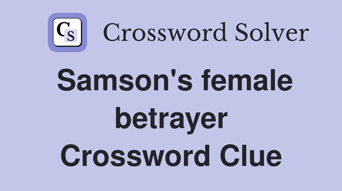 Samson's female betrayer Crossword Clue