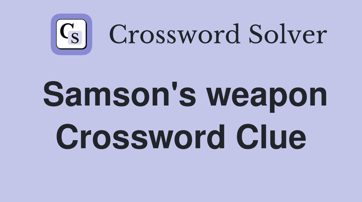 Samson's weapon Crossword Clue
