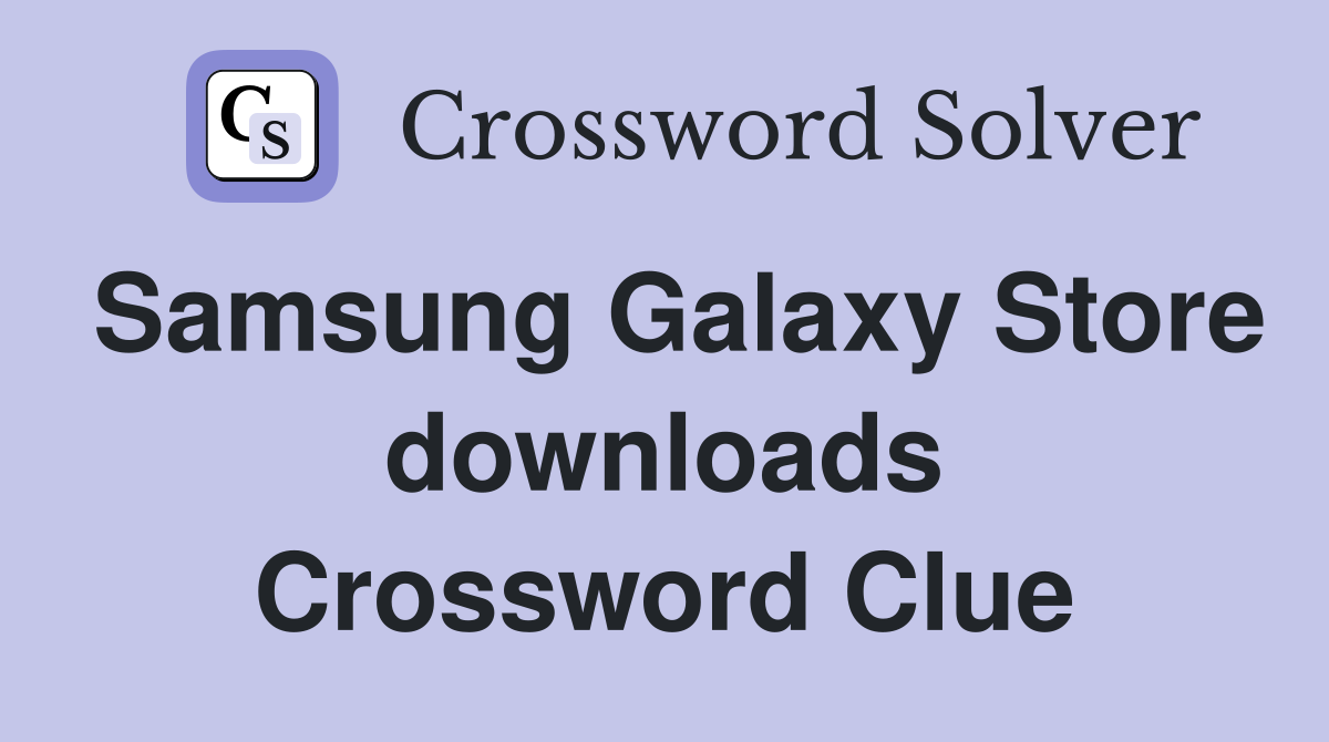 Samsung Galaxy Store downloads Crossword Clue
