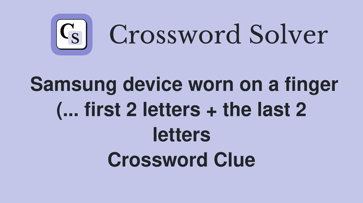 Samsung device worn on a finger ( first 2 letters   the last 2 Samsung device worn on a finger ( first 2 letters   the last 2