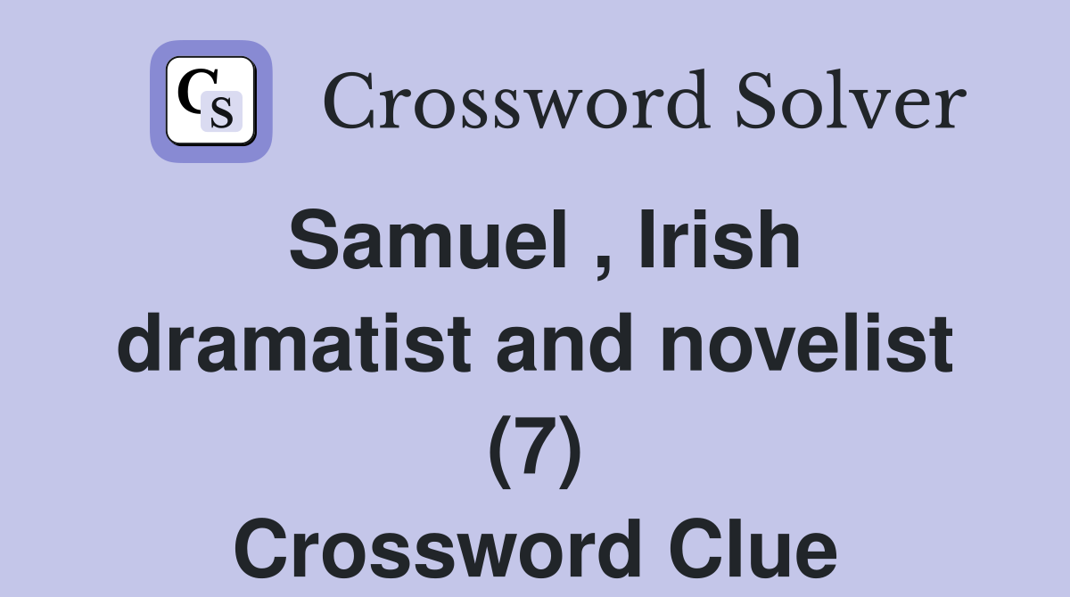 Samuel , Irish dramatist and novelist (7) Crossword Clue