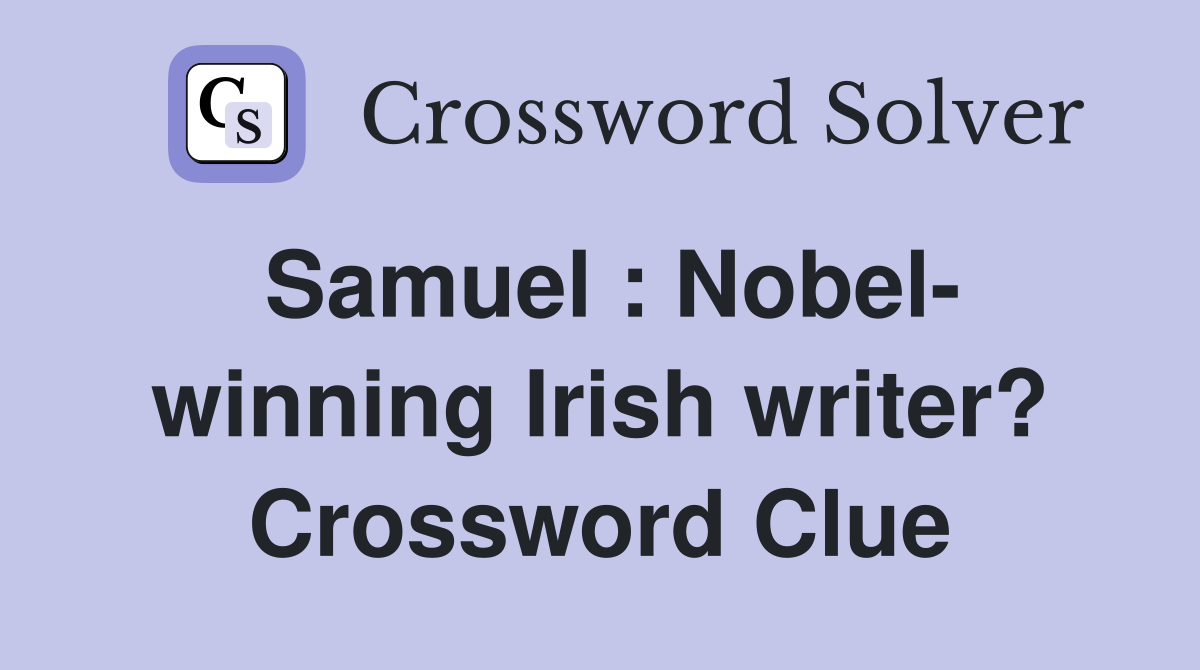 Samuel : Nobel- winning Irish writer? Crossword Clue