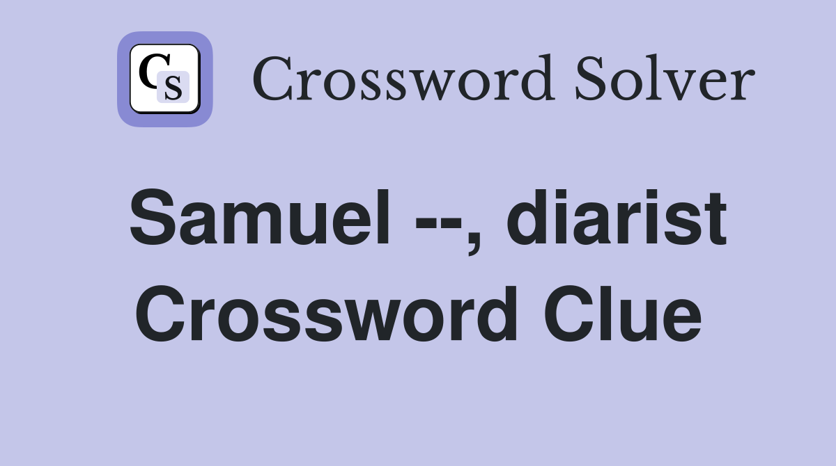 Samuel --, diarist Crossword Clue