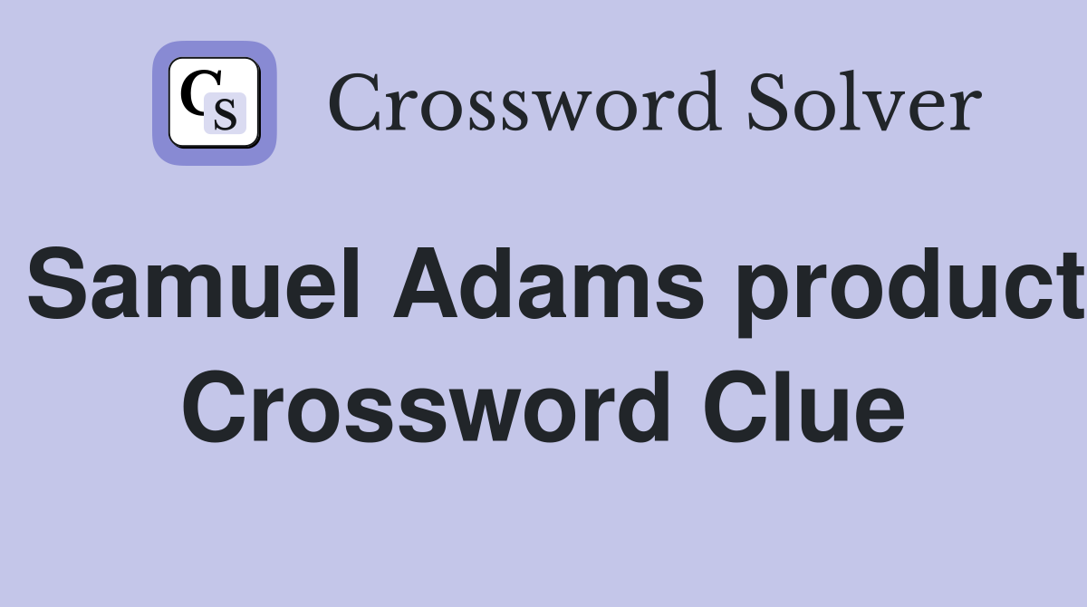 Samuel Adams product Crossword Clue
