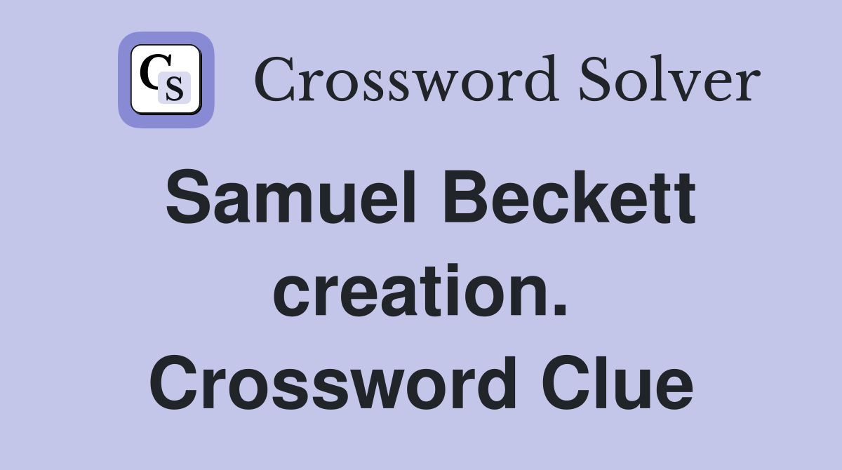 Samuel Beckett creation. Crossword Clue