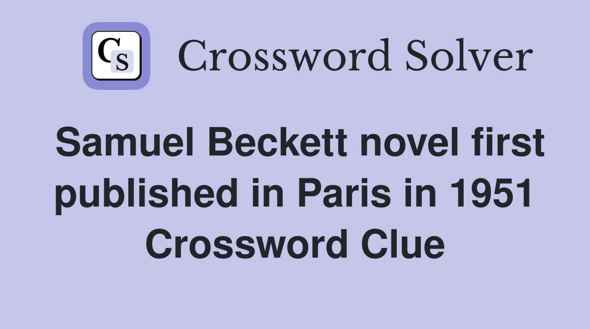 Samuel Beckett novel first published in Paris in 1951 Crossword Clue