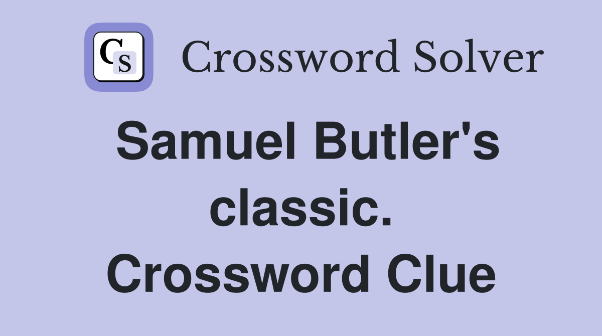 Samuel Butler's classic. Crossword Clue