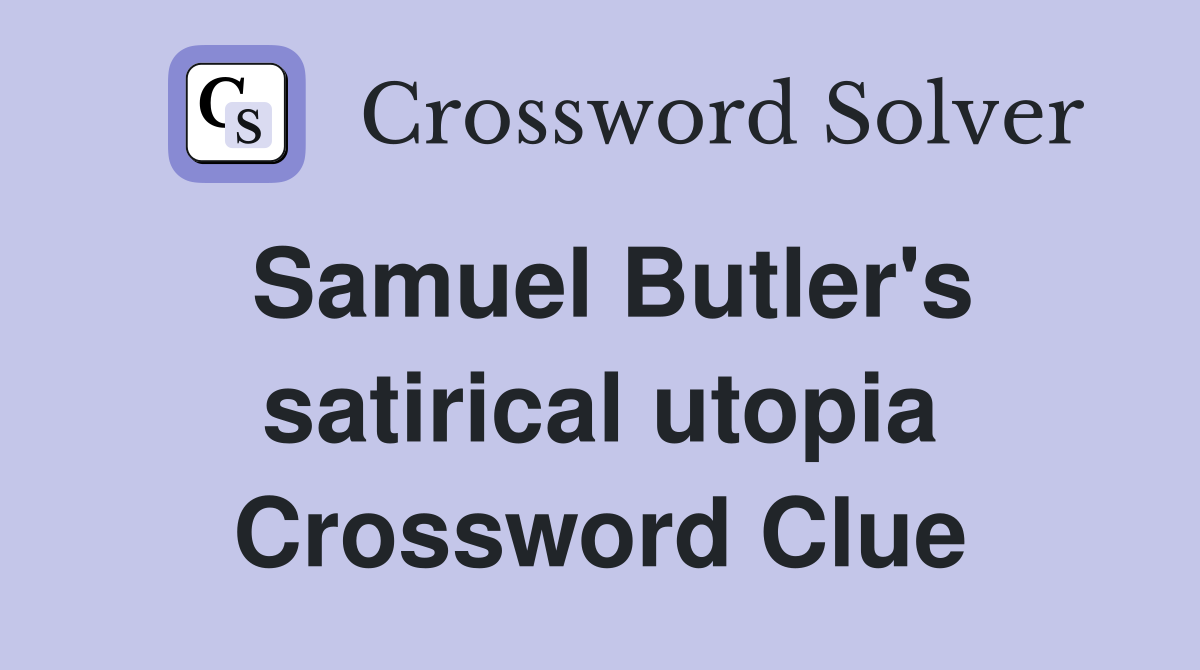 Samuel Butler's satirical utopia Crossword Clue