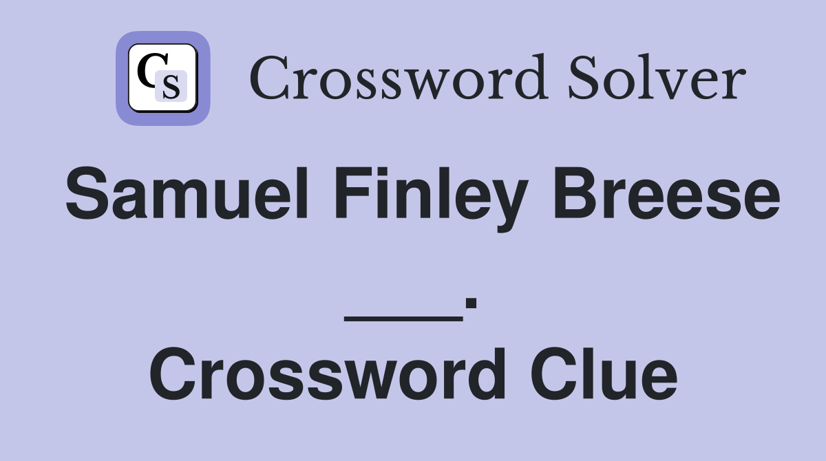 Samuel Finley Breese ___. Crossword Clue