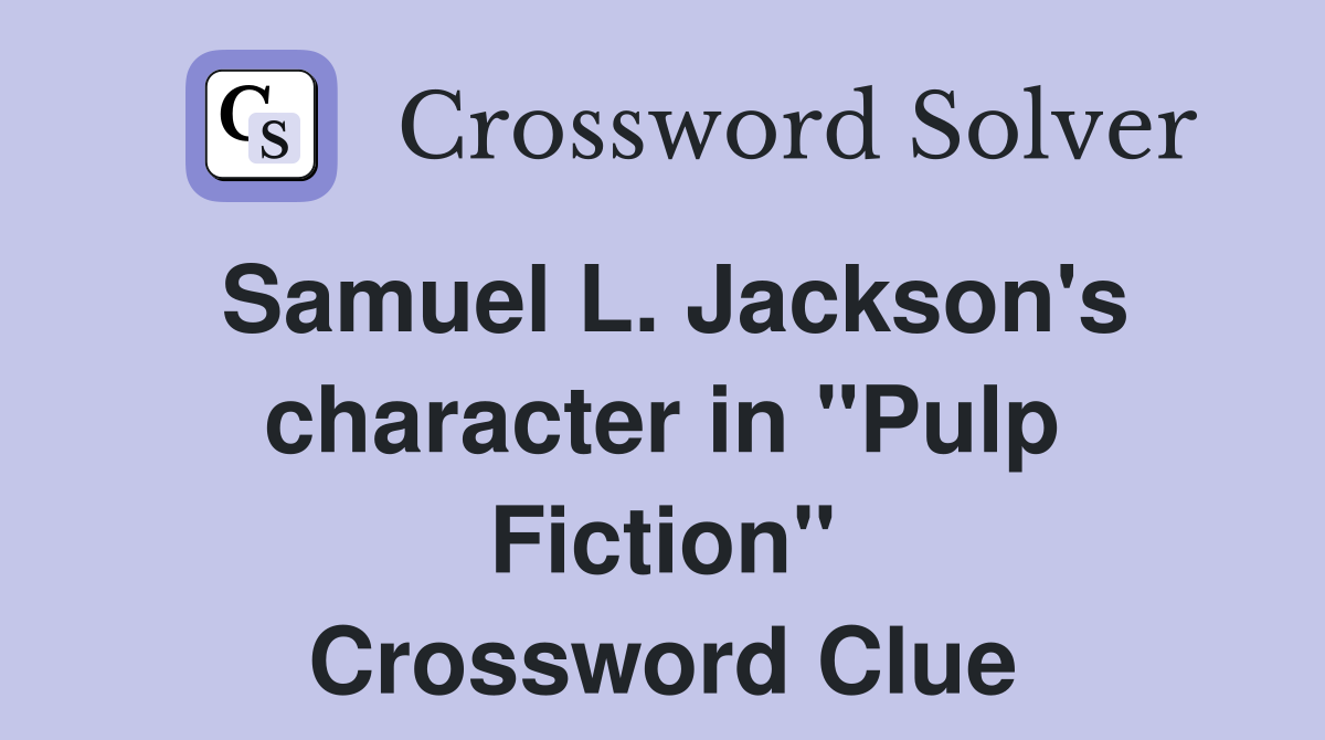 Samuel L. Jackson's character in "Pulp Fiction" Crossword Clue