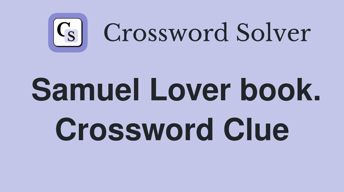 Samuel Lover book. Crossword Clue