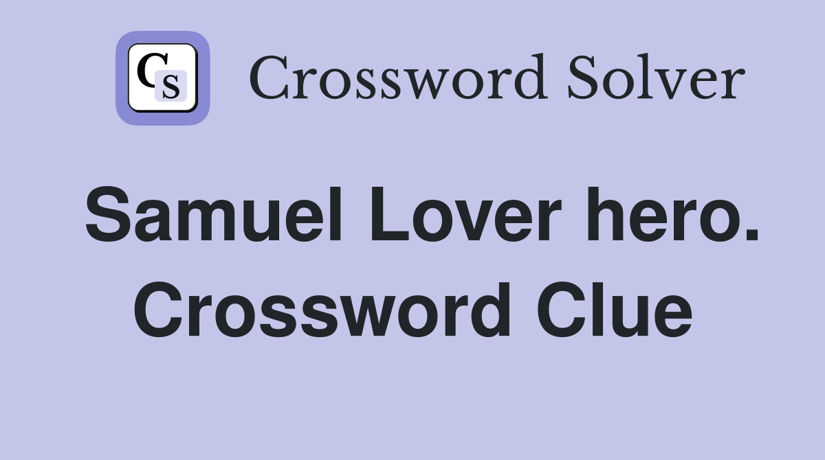 Samuel Lover hero. Crossword Clue