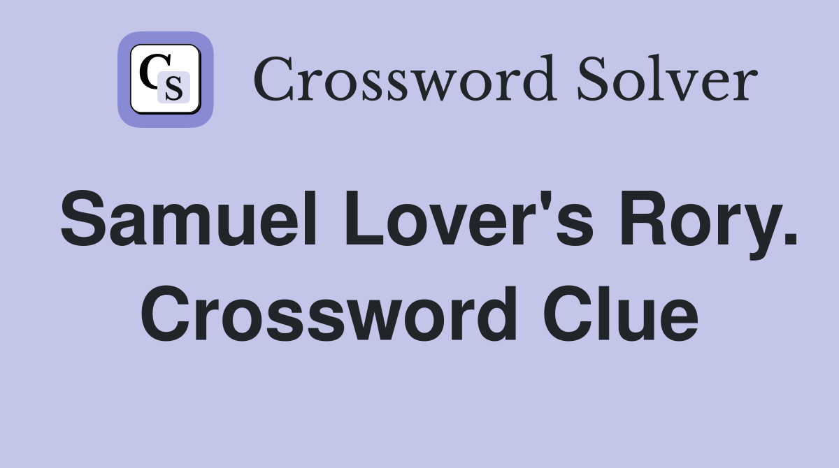Samuel Lover's Rory. Crossword Clue